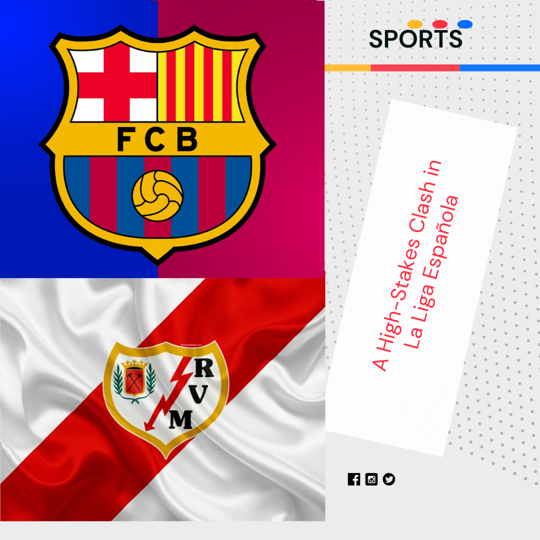 Barcelona vs Rayo Vallecano: A High-Stakes Clash in La Liga Española